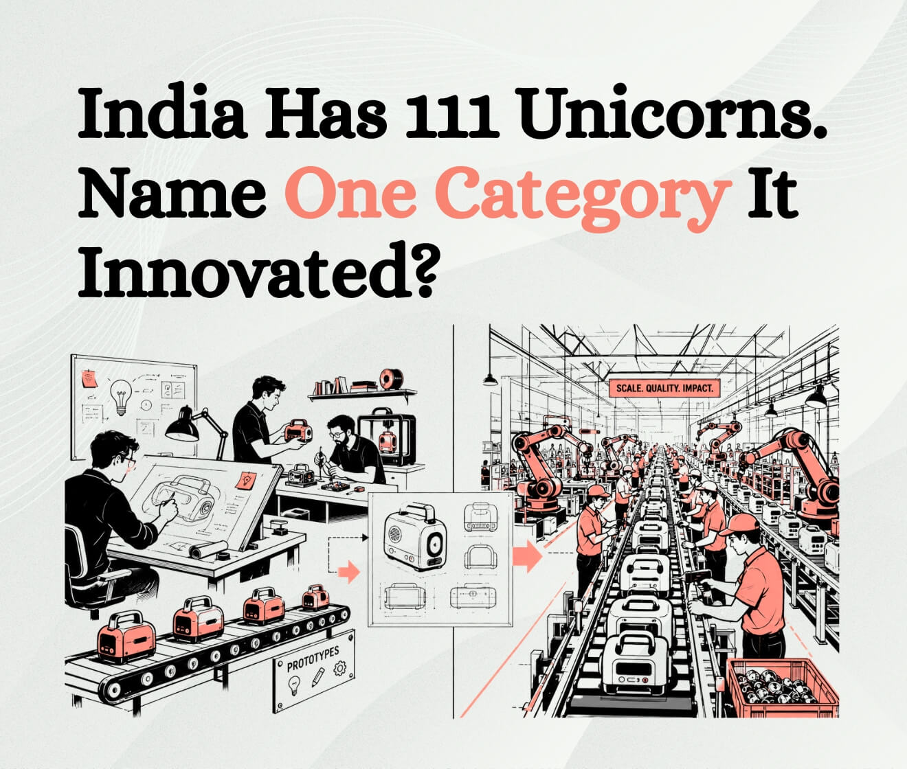 Split illustration showing an inventor designing original product prototypes on the left, and a large automated factory replicating the same product at scale on the right, representing India's execution strength without original category creation. - Jagsir Smiles