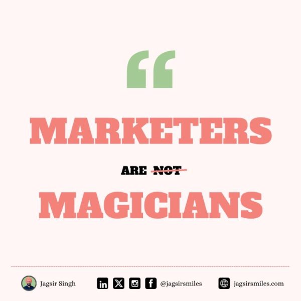 Marketers are not magicians